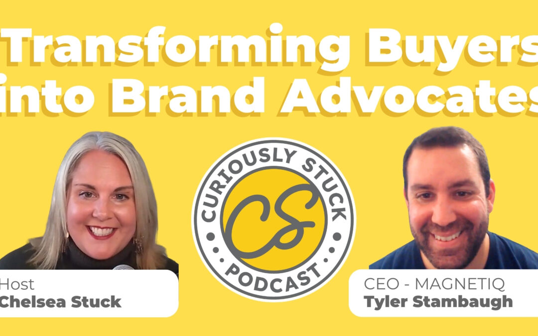 Transforming Buyers into Brand Advocates with Guest: Tyler Stambaugh