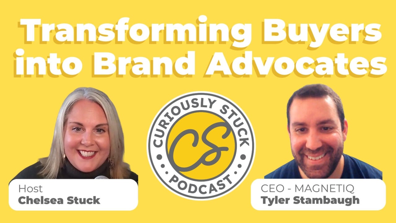 Transforming Buyers into Brand Advocates with Guest: Tyler Stambaugh